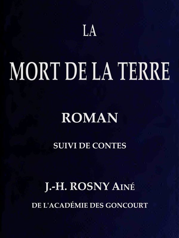 La Mort de la Terre, roman, suivi de contes La Mort de la Terre, roman, suivi de contes