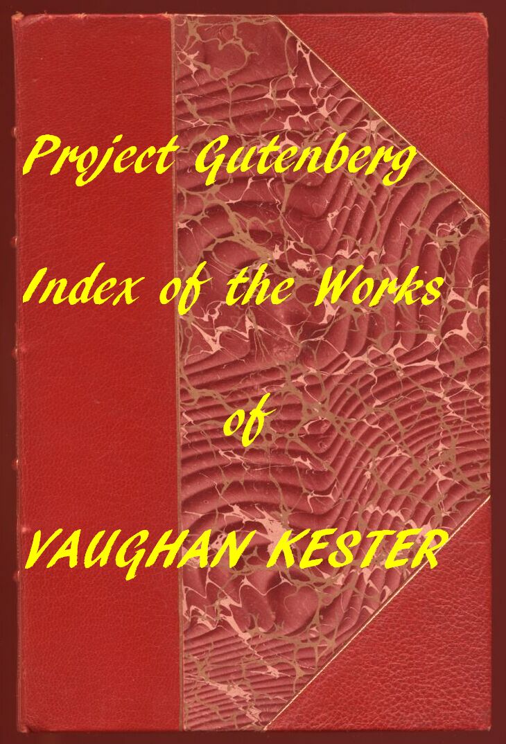 Index of the Project Gutenberg Works of Vaughan Kester Index of the Project Gutenberg Works of Vaughan Kester