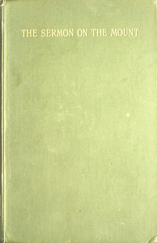 The Sermon on the Mount: A Practical Exposition The Sermon on the Mount: A Practical Exposition