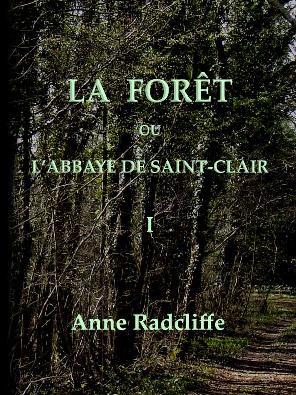 La forêt, ou l'abbaye de Saint-Clair (tome 1/3)
traduit de l'anglais sur la seconde édition