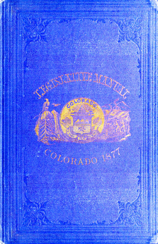 The Legislative Manual, of the State of Colorado Comprising the History of Colorado, Annals of the Legislature, Manual of Customs, Precedents and Forms, Rules of Parliamentary Parliamentary Practice, and the Constitutions of the United States and the History of Colorado, Annals of the Legislature, Manual of Customs, Precedents and Forms, Rules of Parliamentary Practice, and the Constitutions of the United States and the State of Colorado. Also, Chronological Table of American History, Lists and Tables for Reference, Biographies, Etc. The Legislative Manual, of the State of Colorado Comprising the History of Colorado, Annals of the Legislature, Manual of Customs, Precedents and Forms, Rules of Parliamentary Parliamentary Practice, and the Constitutions of the United States and the History of Colorado, Annals of the Legislature, Manual of Customs, Precedents and Forms, Rules of Parliamentary Practice, and the Constitutions of the United States and the State of Colorado. Also, Chronological Table of American History, Lists and Tables for Reference, Biographies, Etc.