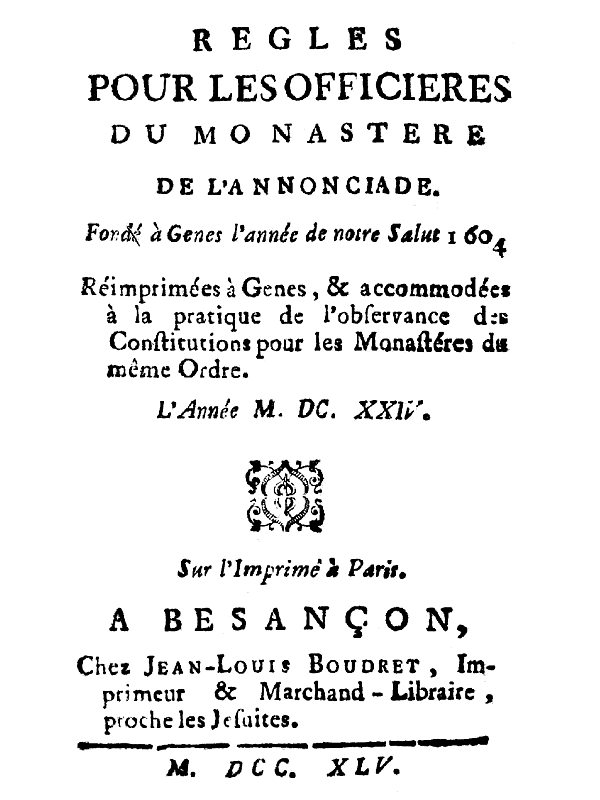 Regles pour les officieres du monastere de l'Annonciade, fondé à Genes l'année de notre Salut 1604 Regles pour les officieres du monastere de l'Annonciade, fondé à Genes l'année de notre Salut 1604