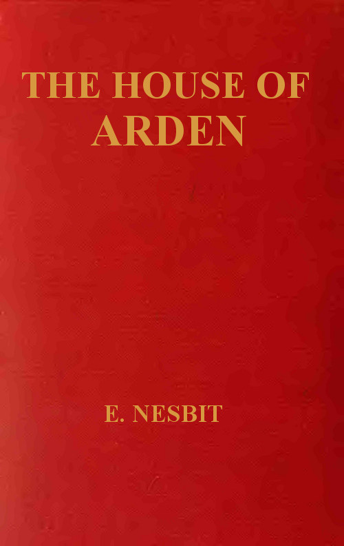 The House of Arden: A Story for Children The House of Arden: A Story for Children