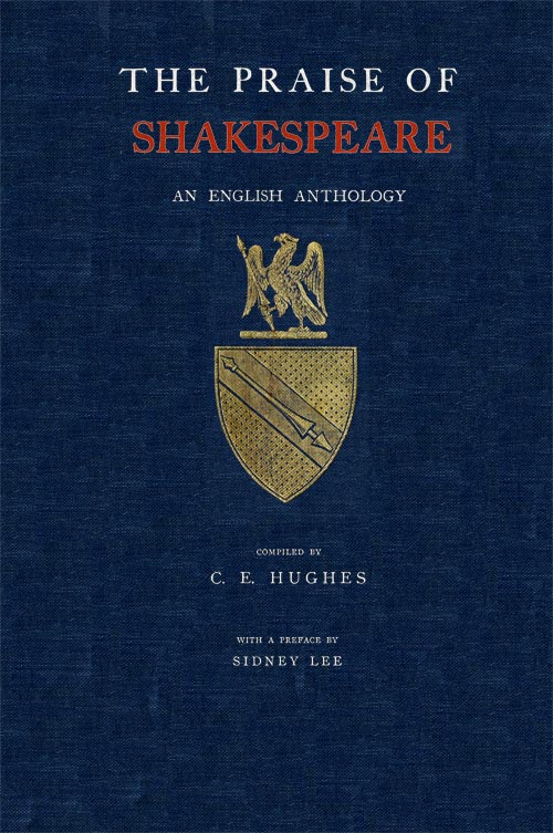 The Praise of Shakespeare: An English Anthology The Praise of Shakespeare: An English Anthology