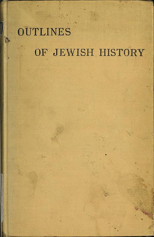 Outlines of Jewish History from B.C. 586 to C.E. 1885 Outlines of Jewish History from B.C. 586 to C.E. 1885