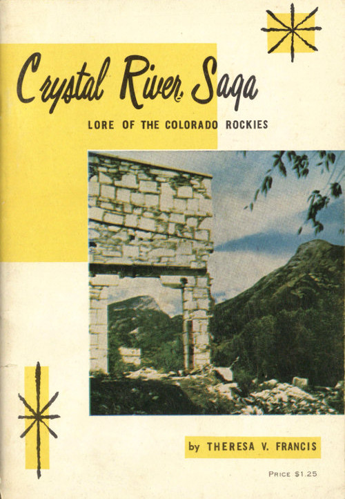 Crystal River Saga: Lore of the Colorado Rockies Crystal River Saga: Lore of the Colorado Rockies