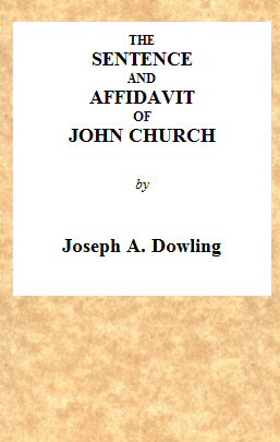 The Sentence and Affidavit of John Church, the Obelisk Preacher
For an Attempt to Commit an Unnatural Crime on Adam Foreman, at Vauxhall. Together With Judge Bayley's Impressive Address to the Prisoner, at Full Length. At the Court of King's Bench, Nov. 24, 1817.