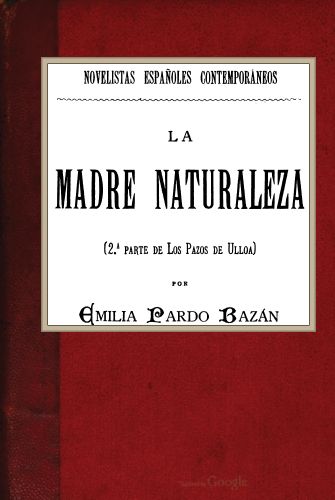 La madre naturaleza (2ª parte de Los pazos de Ulloa) La madre naturaleza (2ª parte de Los pazos de Ulloa)