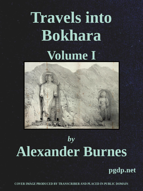 Travels Into Bokhara (Volume 1 of 3)
Being the Account of A Journey from India to Cabool, Tartary, and Persia; Also, Narrative of a Voyage on the Indus, From the Sea to Lahore, With Presents From the King of Great Britain; Performed Under the Orders of the Supreme Government of India, in the Years 1831, 1832, and 1833