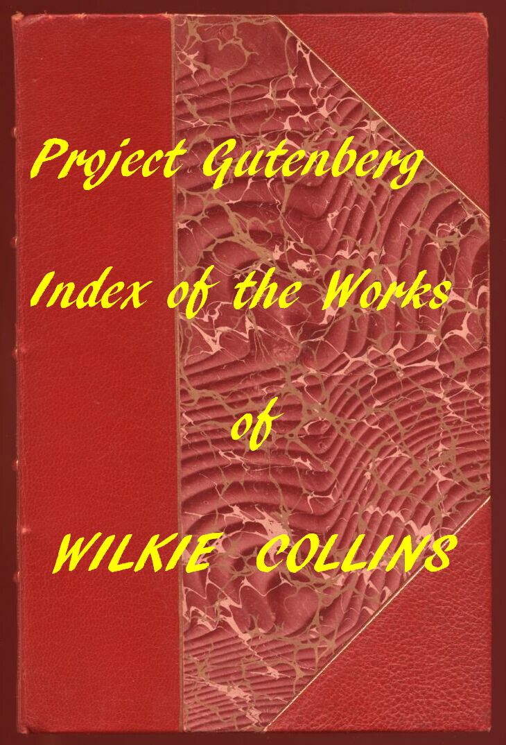 Index of the Project Gutenberg Works of Wilkie Collins Index of the Project Gutenberg Works of Wilkie Collins
