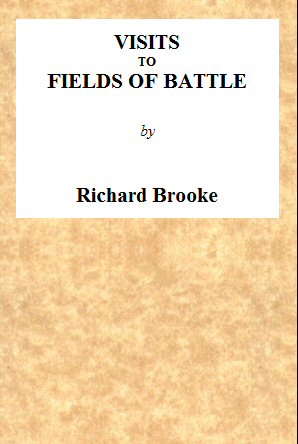 Visits to Fields of Battle, in England, of the Fifteenth Century to which are added, some miscellaneous tracts and papers upon archæological subjects Visits to Fields of Battle, in England, of the Fifteenth Century to which are added, some miscellaneous tracts and papers upon archæological subjects