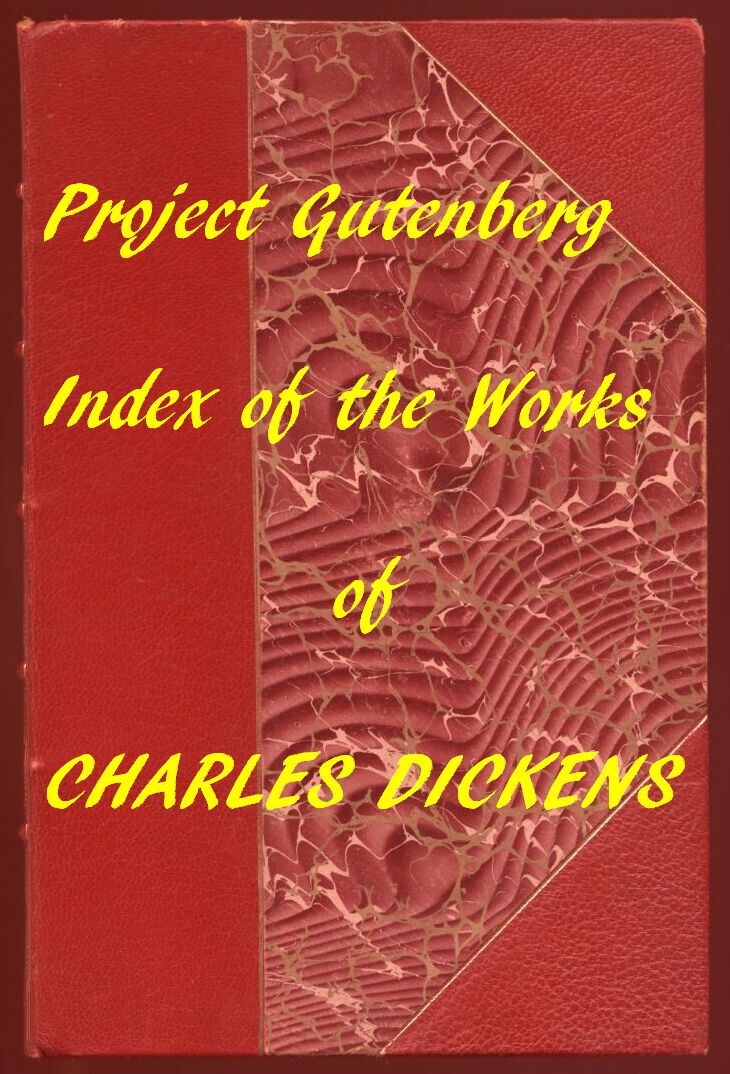 Index of the Project Gutenberg Works of Charles Dickens Index of the Project Gutenberg Works of Charles Dickens
