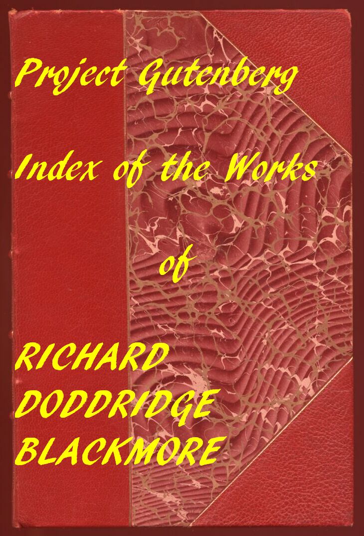 Index of the Project Gutenberg Works of R. D. Blackmore Index of the Project Gutenberg Works of R. D. Blackmore