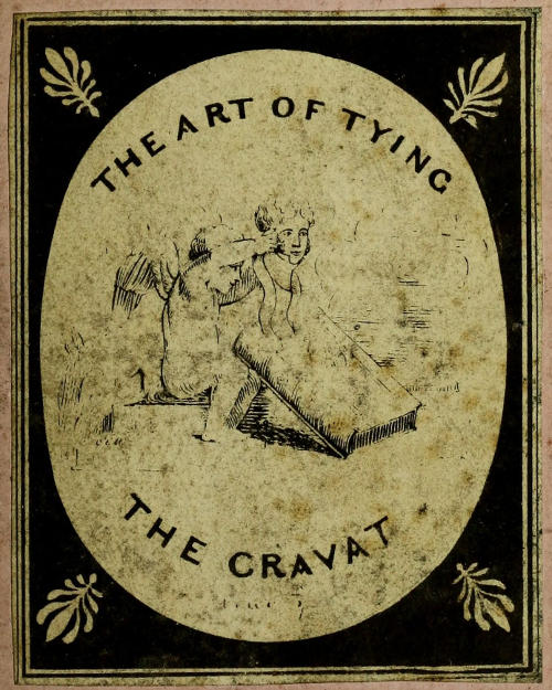 The Art of Tying the Cravat; Demonstrated in sixteen lessons