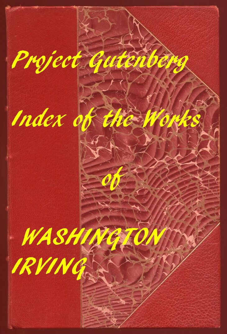 Index of the Project Gutenberg Works of Washington Irving Index of the Project Gutenberg Works of Washington Irving