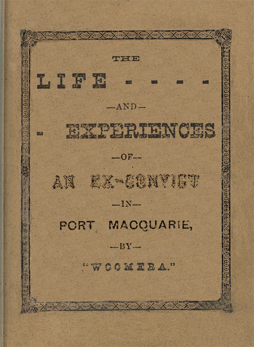 The Life and Experiences of an Ex-Convict in Port Macquarie The Life and Experiences of an Ex-Convict in Port Macquarie