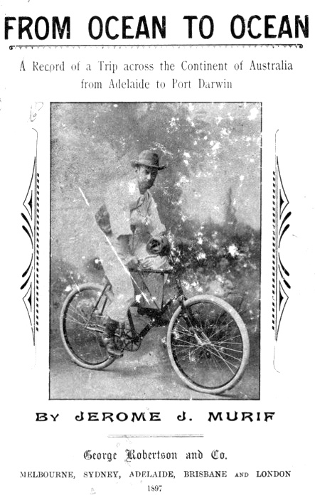 From Ocean to Ocean: Across a Continent on a Bicycle An Account of a Solitary Ride From Adelaide to Port Darwin From Ocean to Ocean: Across a Continent on a Bicycle An Account of a Solitary Ride From Adelaide to Port Darwin