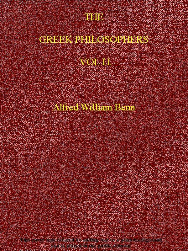 The Greek Philosophers, Vol. 2 (of 2) The Greek Philosophers, Vol. 2 (of 2)