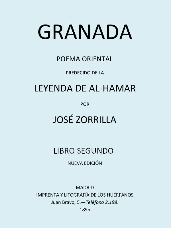 Granada, Poema Oriental, precedido de la Leyenda de al-Hamar, Tomo 2 Granada, Poema Oriental, precedido de la Leyenda de al-Hamar, Tomo 2