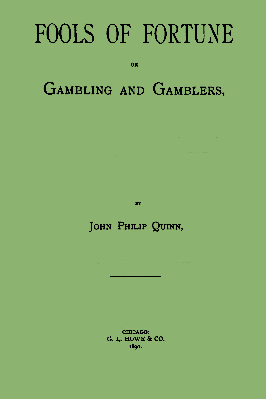 Fools of Fortune; or, Gambling and Gamblers Fools of Fortune; or, Gambling and Gamblers