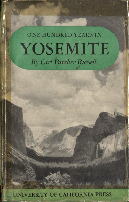 One Hundred Years in Yosemite: The Story of a Great Park and Its Friends One Hundred Years in Yosemite: The Story of a Great Park and Its Friends