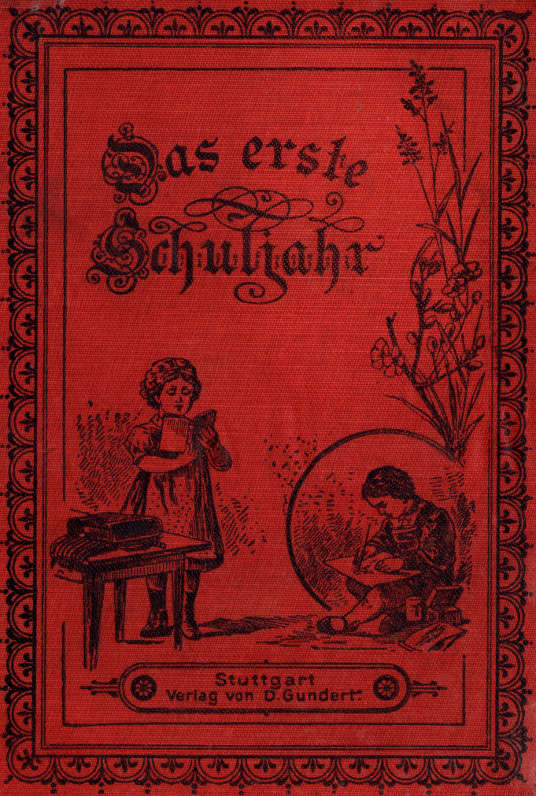 Das erste Schuljahr: Eine Erzählung für Kinder von 7-12 Jahren Das erste Schuljahr: Eine Erzählung für Kinder von 7-12 Jahren