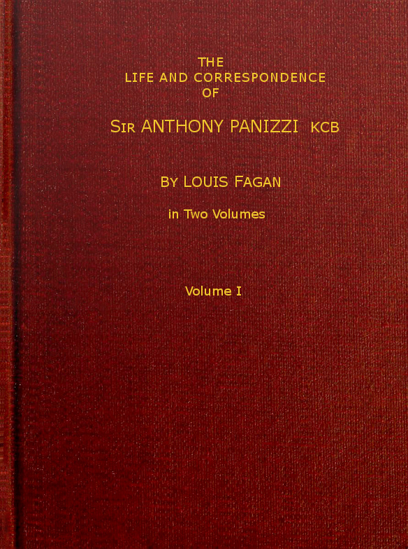 The life and correspondence of Sir Anthony Panizzi, K.C.B., Vol. 1 (of 2)
Late principal librarian of the British museum, senator of Italy, etc.