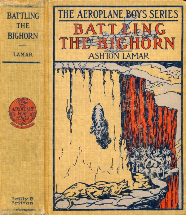 Battling the Bighorn; or, The Aeroplane in the Rockies Battling the Bighorn; or, The Aeroplane in the Rockies