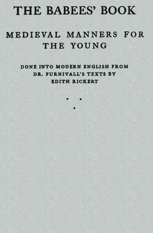 The Babees' Book: Medieval Manners for the Young The Babees' Book: Medieval Manners for the Young