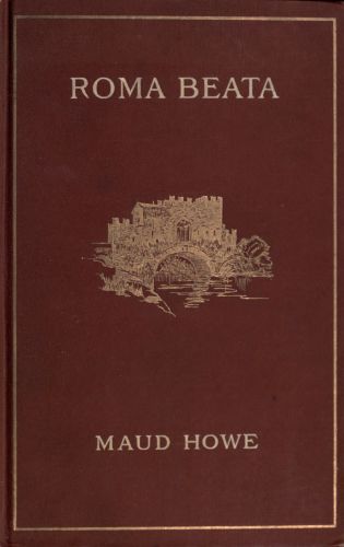 Roma beata; letters from the Eternal city Roma beata; letters from the Eternal city