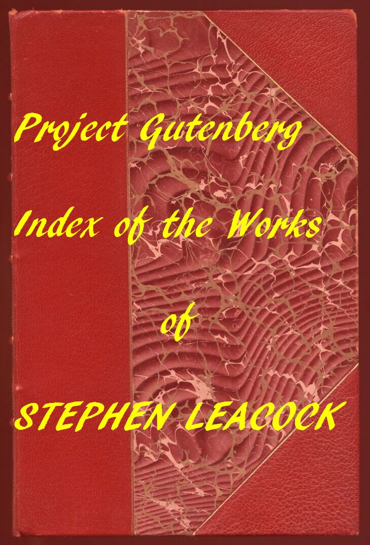 Index of the Project Gutenberg Works of Stephen Leacock Index of the Project Gutenberg Works of Stephen Leacock