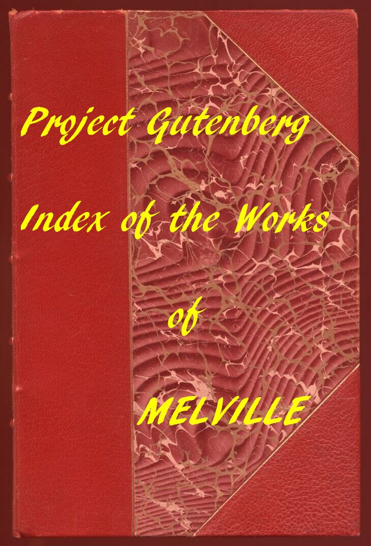Index of the Project Gutenberg Works of Herman Melville Index of the Project Gutenberg Works of Herman Melville