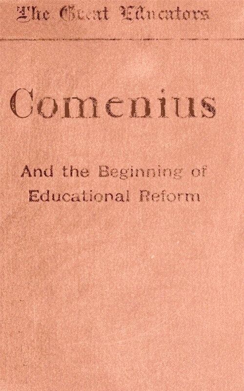 Comenius and the Beginnings of Educational Reform Comenius and the Beginnings of Educational Reform