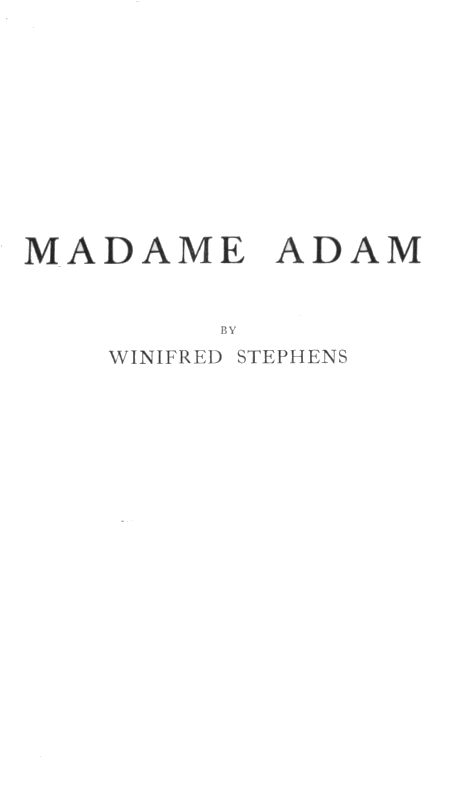 Madame Adam (Juliette Lambert), büyük Fransız&newline;Louis Philippe'den 1917'ye kadar