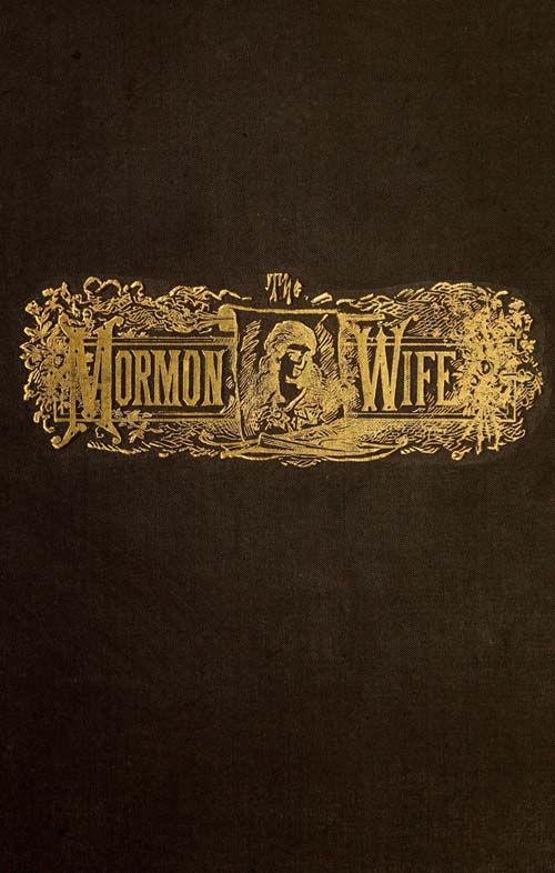 The Lament of the Mormon Wife: A Poem The Lament of the Mormon Wife: A Poem