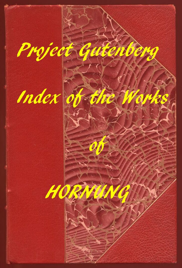 Index of the Project Gutenberg Works of E. W. Hornung Index of the Project Gutenberg Works of E. W. Hornung