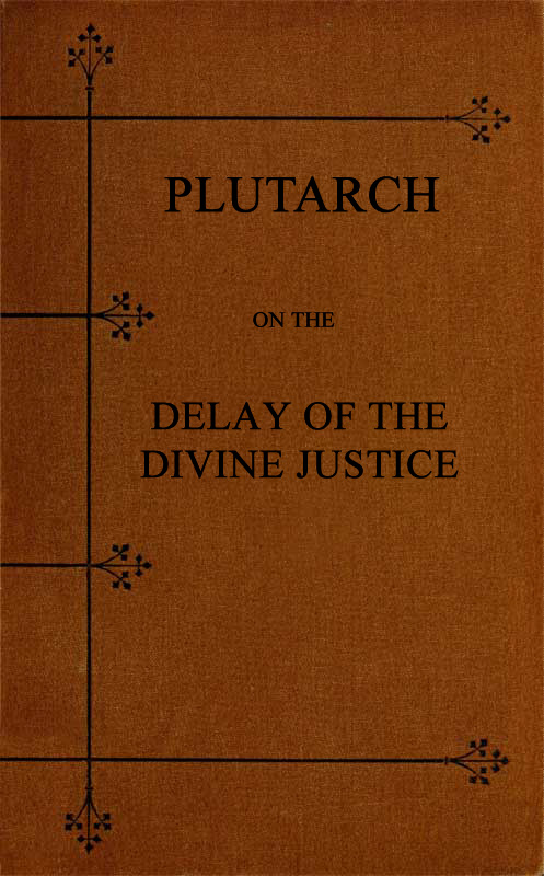 Plutarch on the Delay of the Divine Justice Plutarch on the Delay of the Divine Justice
