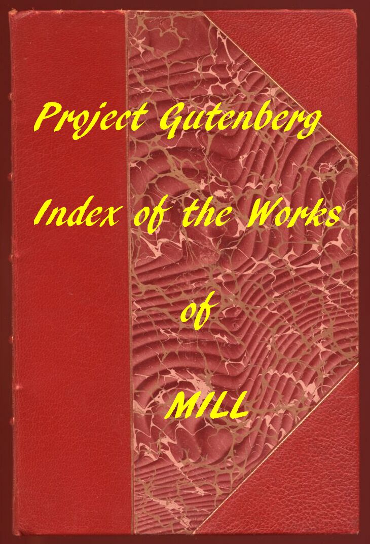 Index of the Project Gutenberg Works of John Stuart Mill Index of the Project Gutenberg Works of John Stuart Mill
