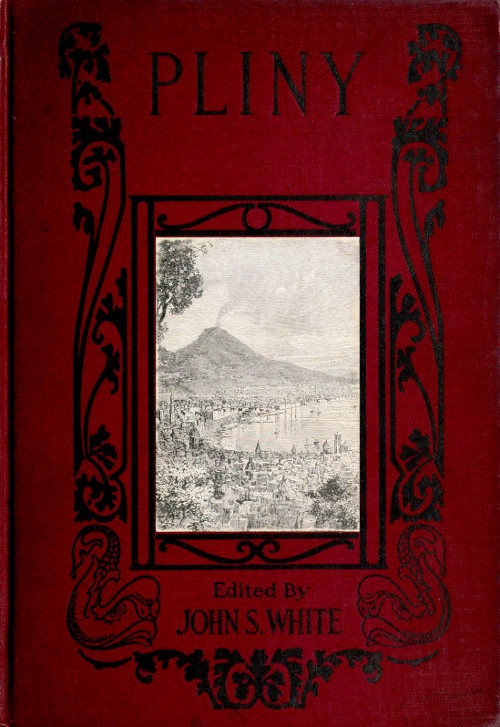 The Boys' and Girls' Pliny Being parts of Pliny's "Natural History" edited for boys and girls, with an Introduction The Boys' and Girls' Pliny Being parts of Pliny's "Natural History" edited for boys and girls, with an Introduction