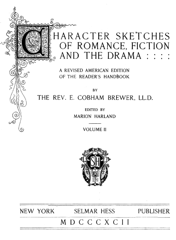 Character Sketches of Romance, Fiction, and the Drama, Vol. 2 A Revised American Edition of the Reader's Handbook Character Sketches of Romance, Fiction, and the Drama, Vol. 2 A Revised American Edition of the Reader's Handbook