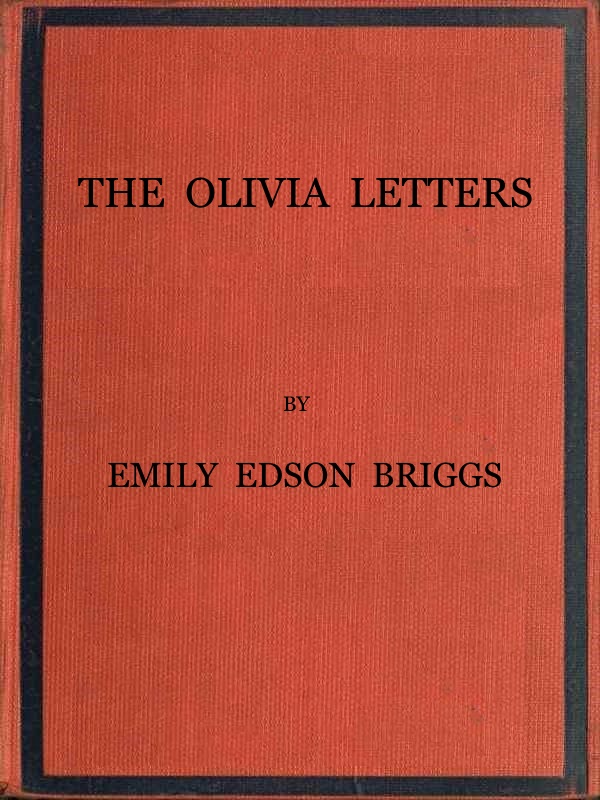 The Olivia Letters Being Some History of Washington City for Forty Years as Told by the Letters of a Newspaper Correspondent The Olivia Letters Being Some History of Washington City for Forty Years as Told by the Letters of a Newspaper Correspondent
