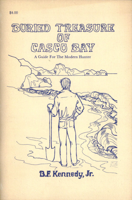Buried Treasure of Casco Bay: A Guide for the Modern Hunter Buried Treasure of Casco Bay: A Guide for the Modern Hunter
