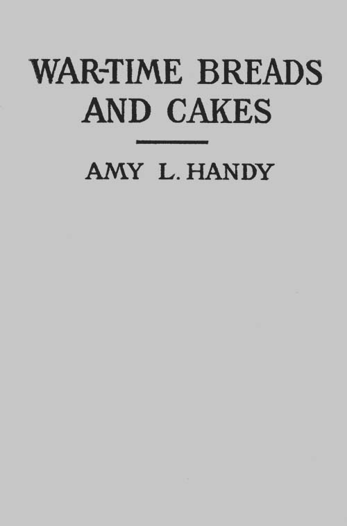 War-Time Breads and Cakes War-Time Breads and Cakes