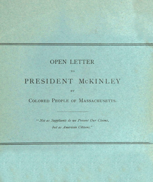 Open Letter to President McKinley by Colored People of Massachusetts Open Letter to President McKinley by Colored People of Massachusetts