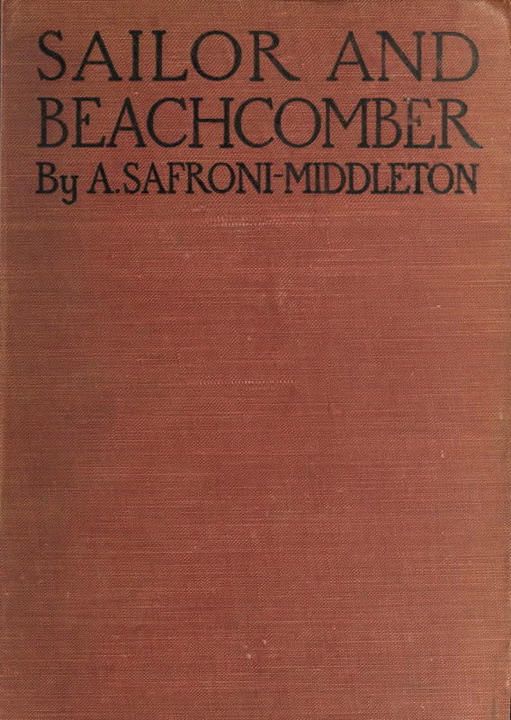 Sailor and beachcomber
Confessions of a life at sea, in Australia, and amid the islands of the Pacific