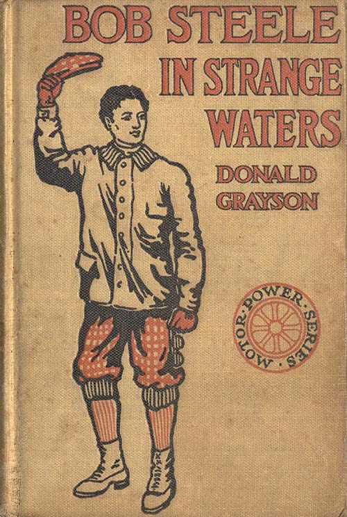 Bob Steele in Strange Waters; or, Aboard a Strange Craft Bob Steele in Strange Waters; or, Aboard a Strange Craft