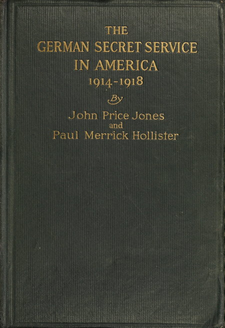 The German Secret Service in America 1914-1918 The German Secret Service in America 1914-1918