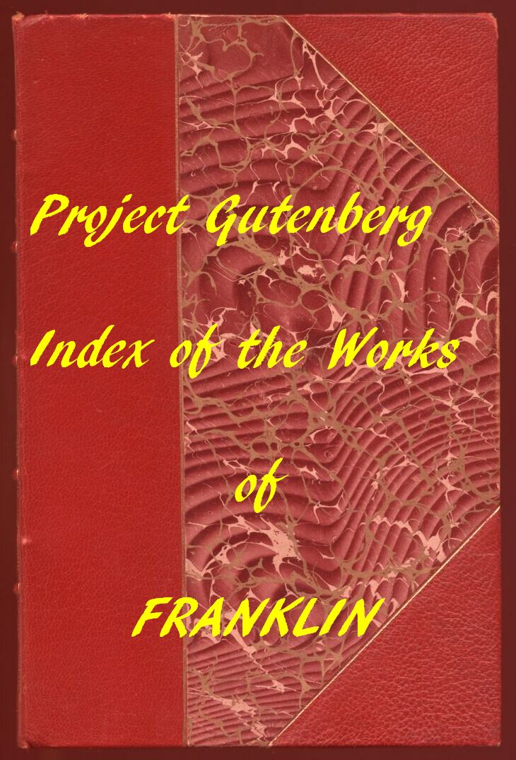 Index of the Project Gutenberg Works of Benjamin Franklin Index of the Project Gutenberg Works of Benjamin Franklin