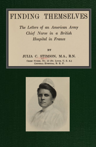 Finding Themselves
The Letters of an American Amy Chief Nurse in the British Hospital in France