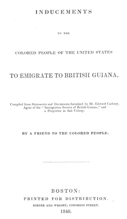 Inducements to the Colored People of the United States to Emigrate to British Guiana Inducements to the Colored People of the United States to Emigrate to British Guiana
